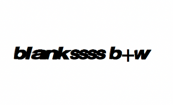 blankssss b+w